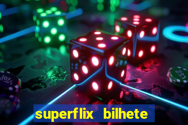 superflix bilhete de loteria